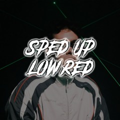 LOW-RED SPED UP