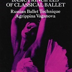 PDF/READ  Basic Principles of Classical Ballet: Russian Ballet Technique