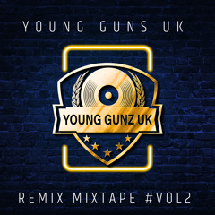 Young Guns UK Remix Mixtape #vol 2