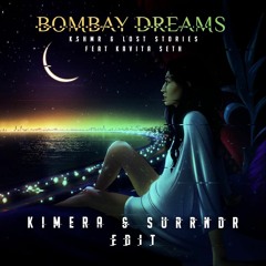 BOMBAY DREAMS - Kshmr, Lost Stories Ft. Kavita Seth (KIMERA X SURRNDR EDIT)
