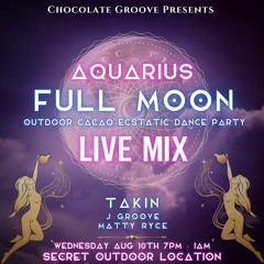 Chocolate Groove Aquarius Full Moon Mix - Matty Ryce - J Groove - Takin - 2022 - 08 - 11