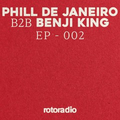 Roto Radio | Phill de Janeiro B2B Benji King | Podcast E2