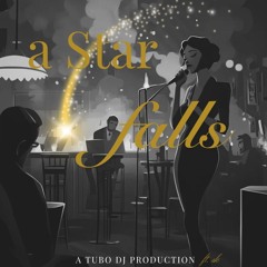 A Star Falls- Tubo Dj Prod ft. Sk