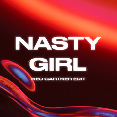NASTY GIRL (NEO GARTNER EDIT)