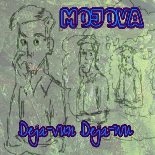 05 MOJOVA - Deja - Vun Deja - Vu