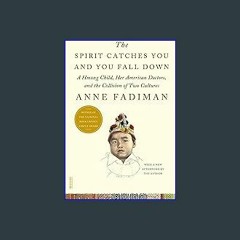 ??pdf^^ ✨ The Spirit Catches You and You Fall Down: A Hmong Child, Her American Doctors, and the C