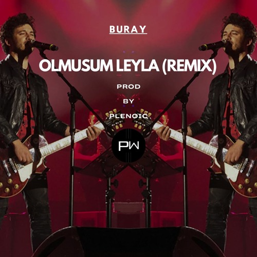 Stream Buray - Olmuşum Leyla (Plenoic Remix) by Plenoic Music | Listen  online for free on SoundCloud