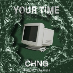 CHNG - Your Time [Free Download]