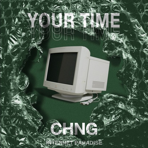 CHNG - Your Time [Free Download]