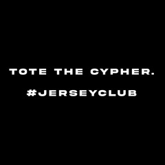 Tote The Cypher. #jerseyclub