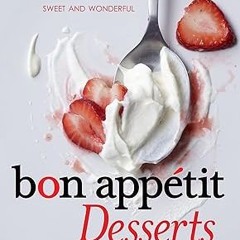 (* Bon Appétit Desserts: The Cookbook for All Things Sweet and Wonderful BY: Barbara Fairchild