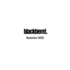 Black Beret Session 002: Afro House x Deep House x Tribal Grooves