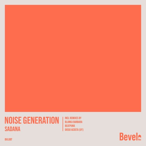 Noise Generation - Sadana (Beatpunx Remix) [Bevel Rec]