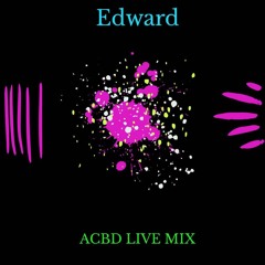 EDWARD - [ACBD - LIVE - MIX]