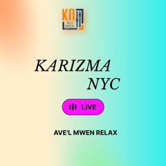 Ave'l M' Rilax (KARIZMA NYC Mangoville Live)