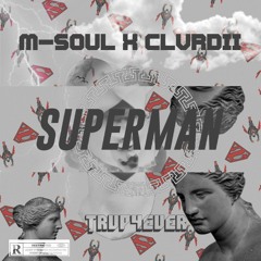 M-SOUL X CLVRDII - SUPERMAN prod.[M-soul]