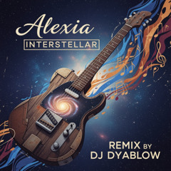 Interstellar (Alexia) - REMIX by DJ Dyablow