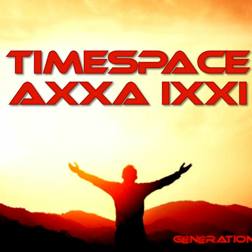 AXXA IXXI - TimeSpace - Génération 3.0