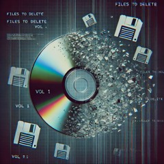 Files to Delete: Vol 1