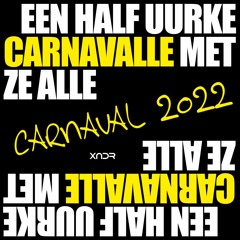 XNDR - Half Uurke Carnavalle Met Ze Alle (Carnaval 2022)