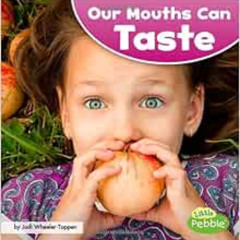 [VIEW] EBOOK 💛 Our Mouths Can Taste (Our Amazing Senses) by Jodi Lyn Wheeler-Toppen