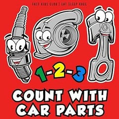~Read~[PDF] 1-2-3 Count with Car Parts (123 Baby Book, Children's Book, Toddler Book, Kids Book