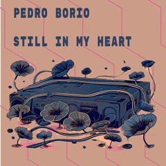 Free DL : Pedro Borio - Still In My Heart