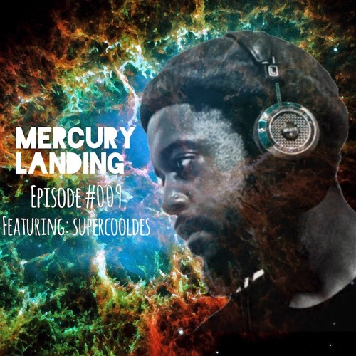 Mercury Landing Episode #009 Feat. SuperCoolDes