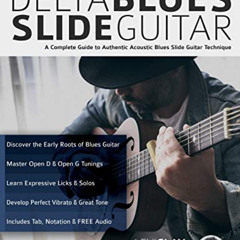 ACCESS KINDLE 📌 Delta Blues Slide Guitar: A Complete Guide to Authentic Acoustic Blu