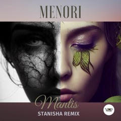 Mantis - Menori (Stanisha Remix)