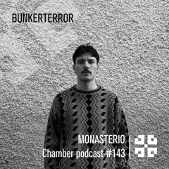 Monasterio Chamber Podcast #143 BUNKERTERROR