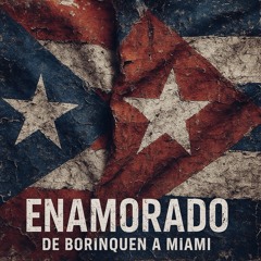 Enamorado (De Borinquen a Miami)