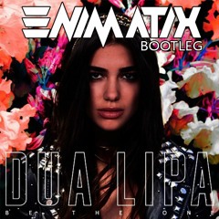 Dua Lipa - Be The One - Enimatix Bootleg [FREE DOWNLOAD]