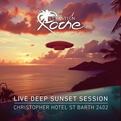 Sunset @ Christopher St Barth 24/02 - LIVE Mix