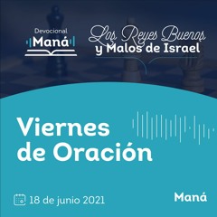 Carlos Ríos - Viernes De Oración Maná - 18 de junio 2021