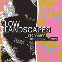 Low Landscapes - Hirschmann Invite Anastasia Zems