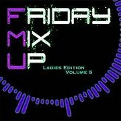Friday MIx Up Vol 5 (RAW)