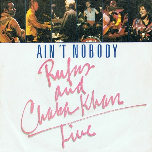 RUFUS AND CHAKA KHAN, RAFAEL DAGLAR, RIDDLER - AIN'T NOBODY (SAMUEL PRIVATE)