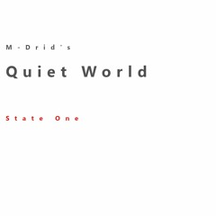 90 - Quiet World - State One