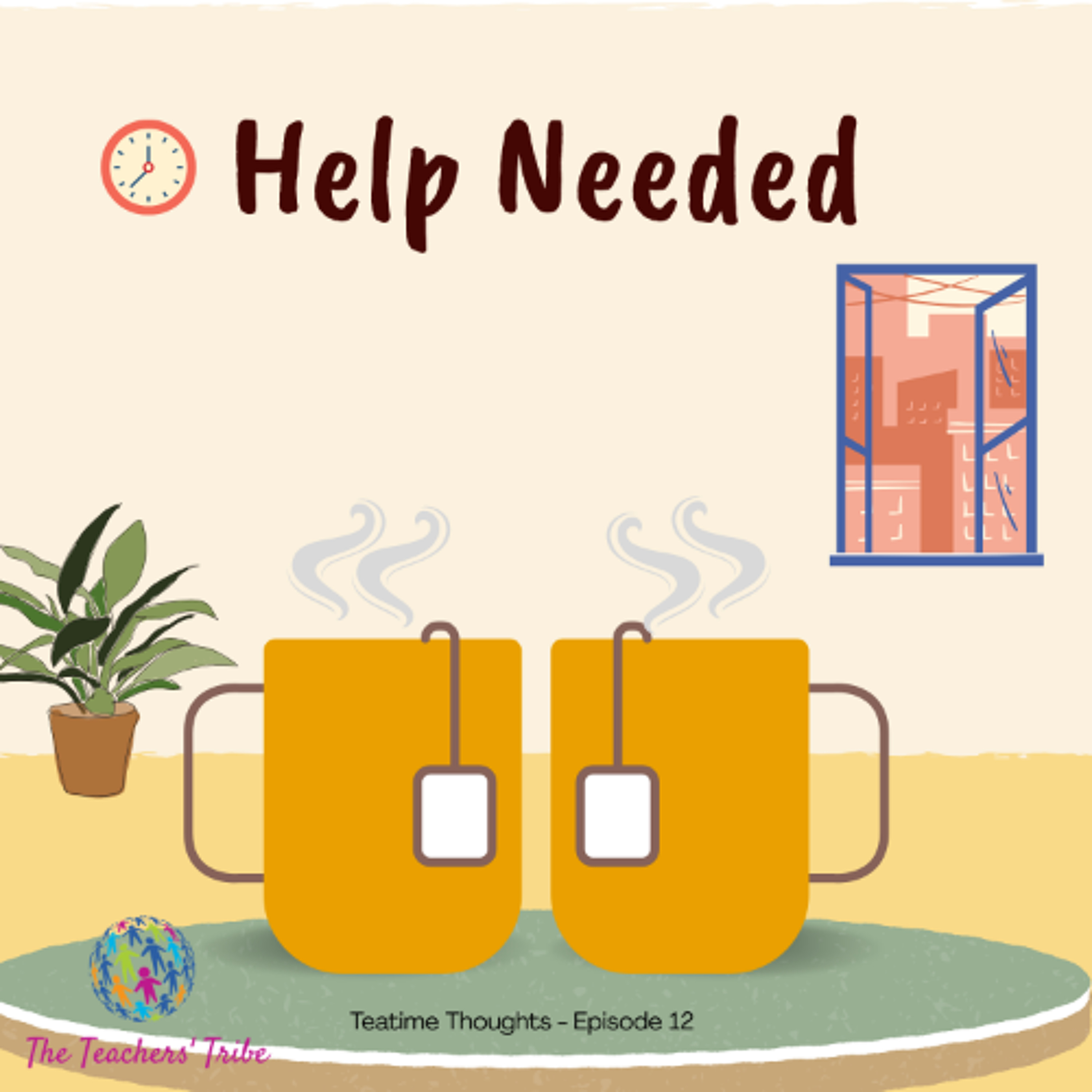 Teatime Thoughts Ep12 - Help Needed episode artwork
