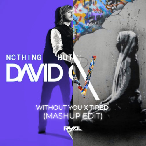 Without you x Tired (Steerner and Tobu Remix) RyAL Mashup Edit | FILTERED FOR COPYRIGHT