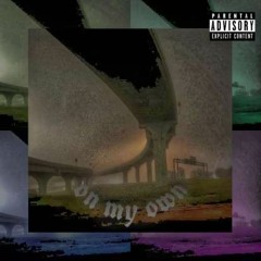 On My Own (ft . Hennesy lynx)
