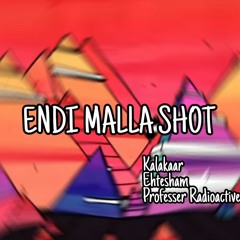 ENDI MALLA SHOT | TELUGU HINDI ENGLISH RAP Ft.Kalakaar , Ehtesham and Professor Radioactive