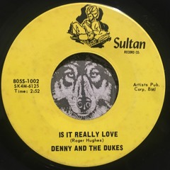 Is It Really Love - Denny and the Dukes