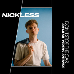 Nickless - Don't stop the car (Dhani York Remix)