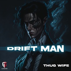 Thug Wife - DRIFT MAN