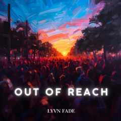 Out of Reach – Melodic House | Lynn Fade