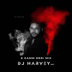 2 KAMM ( DESI MIX )  - DJ HARVEY MK2