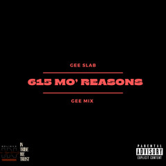 615 Mo’ Reasons- Gee Mix (Talked To God)