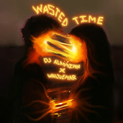 Wasted Time- Dj Aladdinn x Waldemarupp